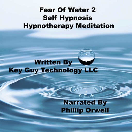 Fear Of Water 2 Self Hypnosis Hypnotherapy Meditation, Key Guy Technology LLC