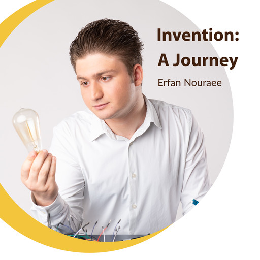 Invention: A Journey, Erfan Nouraee