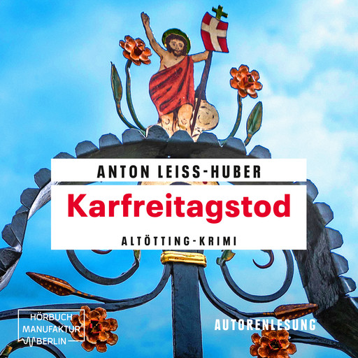 Karfreitagstod - Oberkommissar Max Kramer, Band 4 (ungekürzt), Anton Leiss-Huber