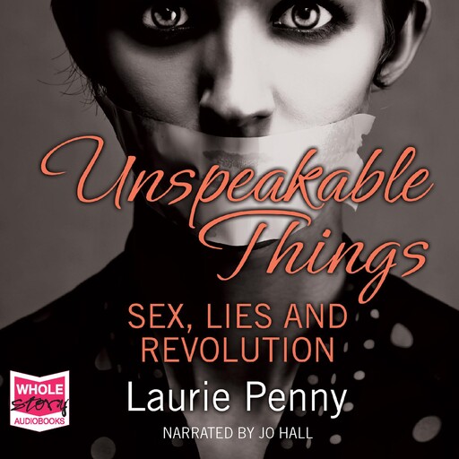 Unspeakable Things, Laurie Penny