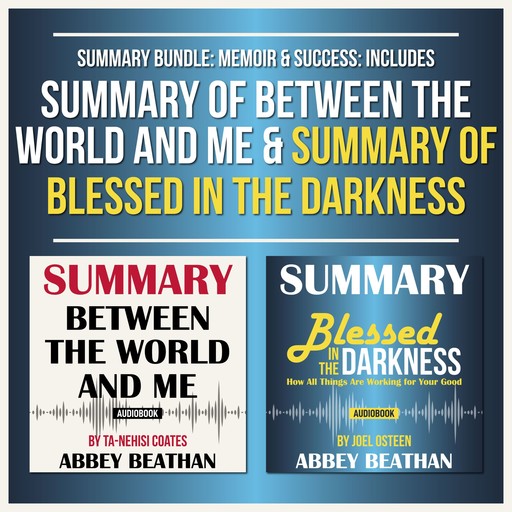 Summary Bundle: Memoir & Success: Includes Summary of Between the World and Me & Summary of Blessed in the Darkness, Abbey Beathan
