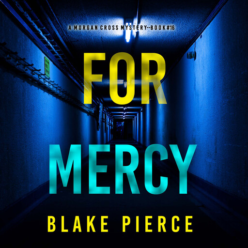 For Mercy (A Morgan Cross FBI Suspense Thriller—Book 16), Blake Pierce