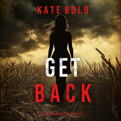 Get Back (A Heather King Suspense Thriller—Book Four), Kate Bold