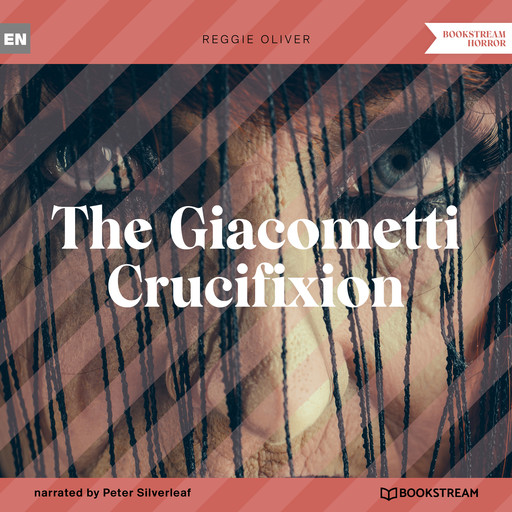 The Giacometti Crucifixion (Unabridged), Reggie Oliver