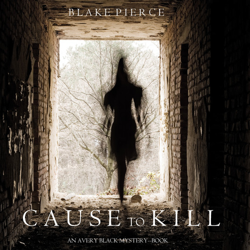 Cause to Kill (An Avery Black Mystery. Book 1), Blake Pierce
