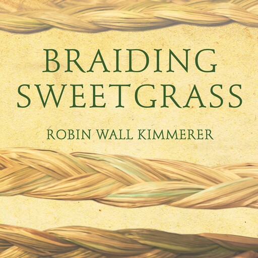 Braiding Sweetgrass, Robin Wall Kimmerer
