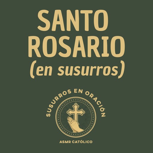 Santo Rosario (en susurros), Susurros en Oración - ASMR Católico