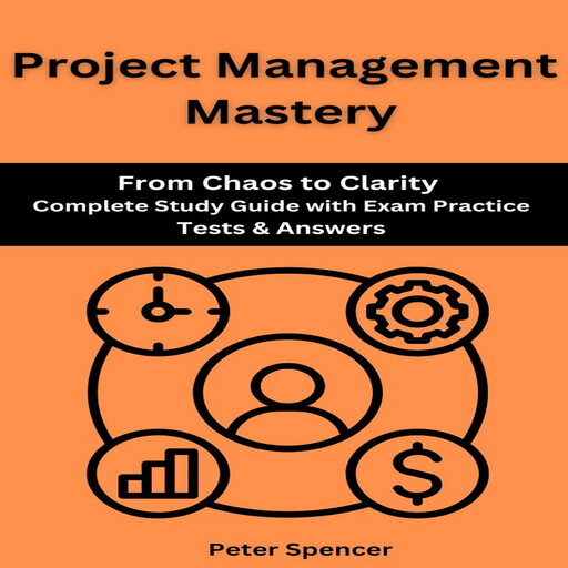 Project Management Mastery, Peter Spencer