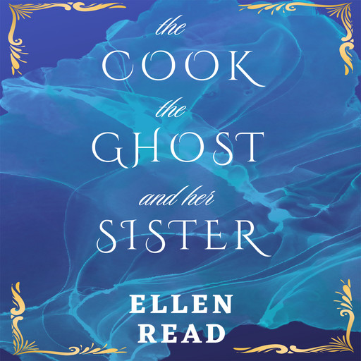 The Cook, The Ghost and her Sister, Ellen Read