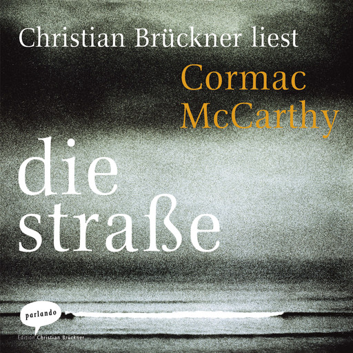 Die Straße (Ungekürzte Lesung), Cormac McCarthy