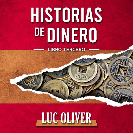 HISTORIAS DE DINERO - Libro Tercero, Luc Oliver