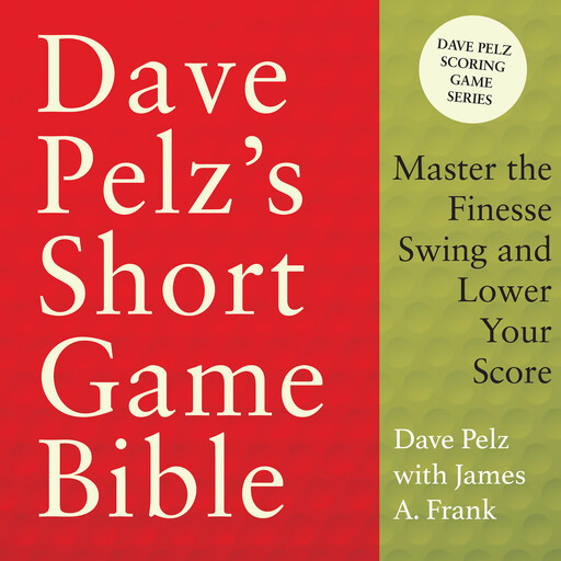 Dave Pelz's Short Game Bible, Dave Pelz