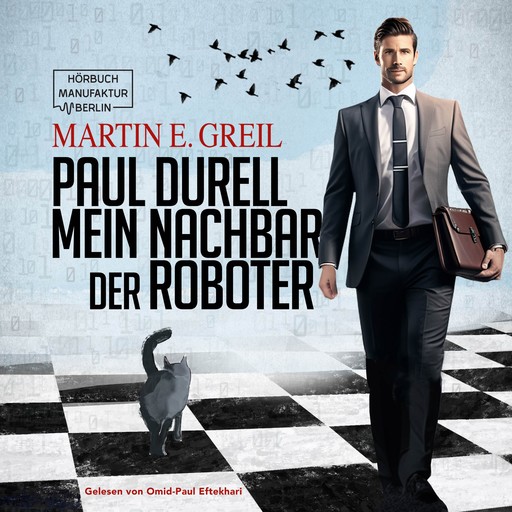 Paul Durell - Mein Nachbar der Roboter (ungekürzt), Martin E. Greil