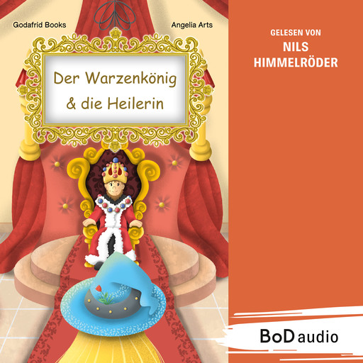 Der Warzenkönig & die Heilerin (Ungekürzt), Godafrid Books
