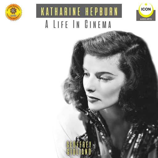 Katharine Hepburn: A Life In Cinema - An Audio Biography, Geoffrey Giuliano