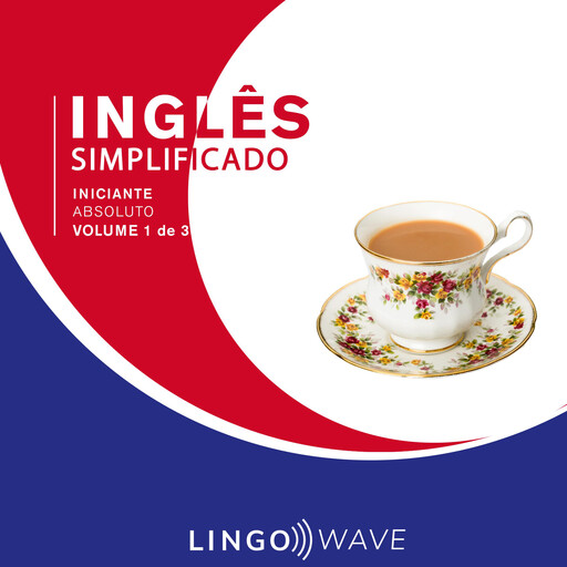 Inglês Simplificado - Iniciante Absoluto - Volume 1 de 3, Lingo Wave