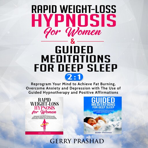 Rapid Weight-Loss Hypnosis for Women & Guided Meditations for Deep Sleep 2-IN-1, Gerry Prashad