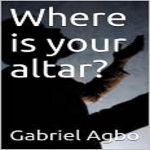 Where is your altar?, Gabriel Agbo