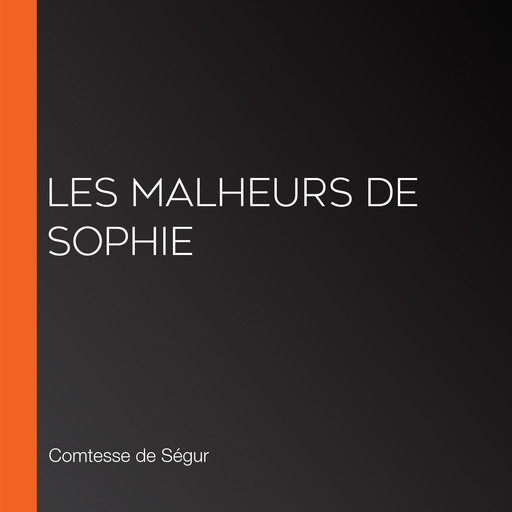 Les Malheurs de Sophie, Comtesse Ségur