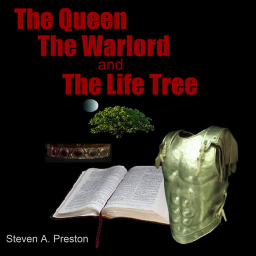 The Queen The Warlord and the Life Tree, Steven A. Preston