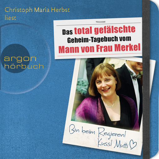 Das total gefälschte Geheim-Tagebuch vom Mann von Frau Merkel (Gekürzte Fassung), N.N.