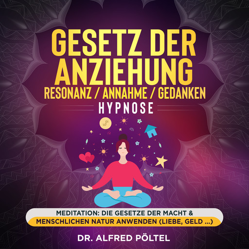 Gesetz der Anziehung / Resonanz / Annahme / Gedanken - Hypnose, Alfred Pöltel