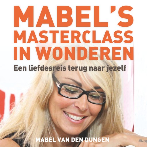 Mabels masterclass in wonderen, Mabel van den Dungen