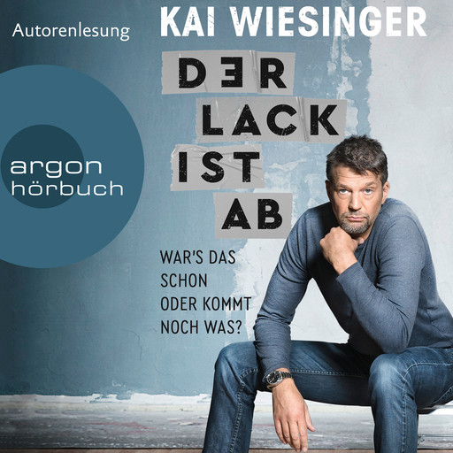 Der Lack ist ab - War's das schon oder kommt noch was? (Ungekürzte Autorenlesung), Kai Wiesinger