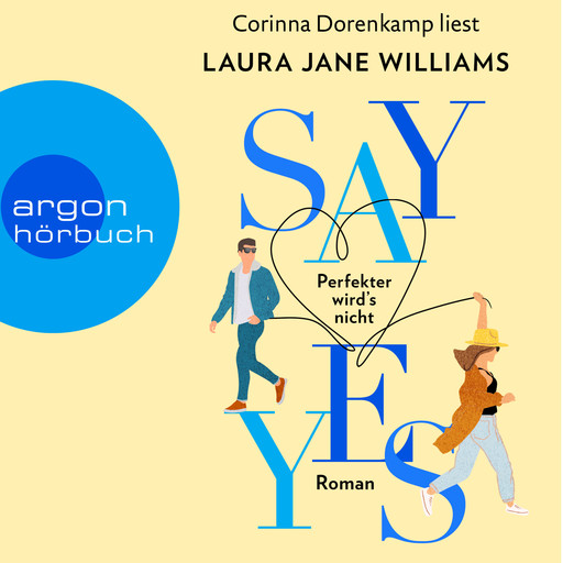 Say yes - Perfekter wird's nicht (Ungekürzte Lesung), Laura Jane Williams