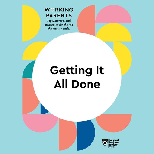 Getting It All Done, Harvard Business Review