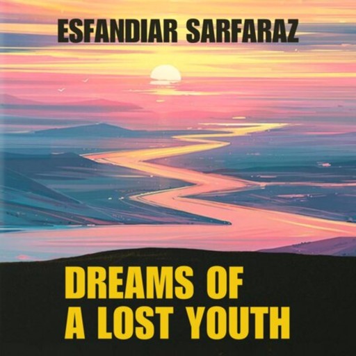 Dreams of a Lost Youth, Esfandiar Sarfaraz