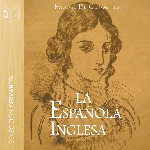 La española inglesa - Dramatizado, Miguel de Cervantes Saavedra