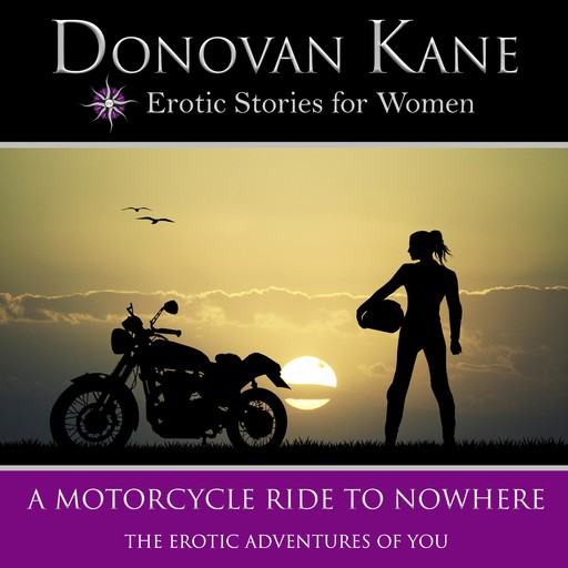 A Motorcycle Ride to Nowhere: The Erotic Adventures of You, Donovan Kane