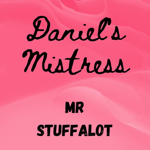 Daniel's Mistress, Stuffalot