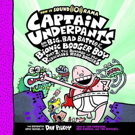 Captain Underpants and the Big, Bad Battle of the Bionic Booger Boy, Part 2: The Revenge of the Ridiculous Robo-Boogers: Color Edition (Captain Underpants #7), Dav Pilkey
