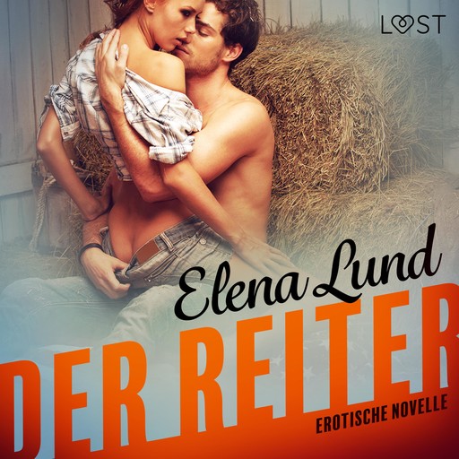 Der Reiter: Erotische Novelle (Ungekürzt), Elena Lund