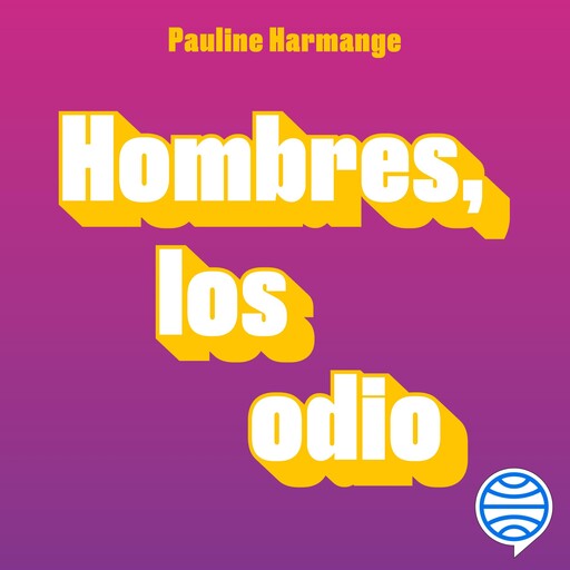 Hombres, los odio, Pauline Harmange