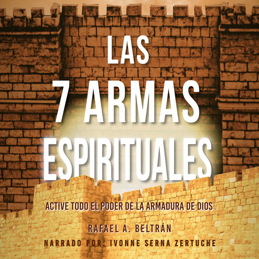 Las 7 Armas Espirituales, Rafael A. Beltrán