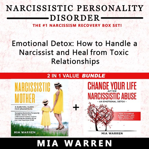 Narcissistic Personality Disorder 2 in 1 Value Bundle: Narcissistic Mother a Survival Guide for Daughters + Change Your Life After Narcissistic Abuse. How to Handle a Narcissist and Heal From Toxic Relationships., Mia Warren