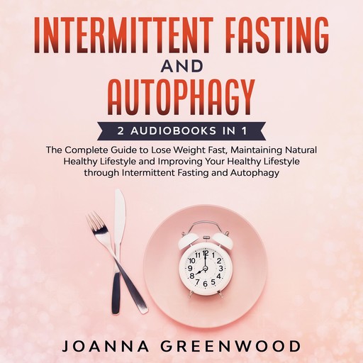 Intermittent Fasting and Autophagy, Joanna Greenwood