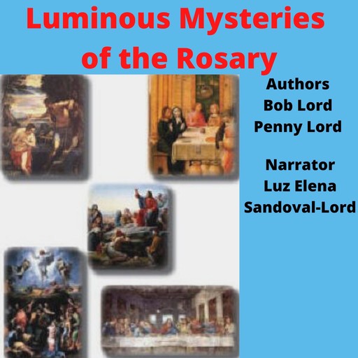 Luminous Mysteries of the Rosary, Bob Lord, Penny Lord