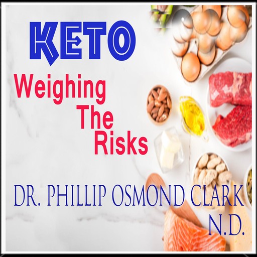 Keto -Weighing The Risks, N.D., Phillip Osmond Clark