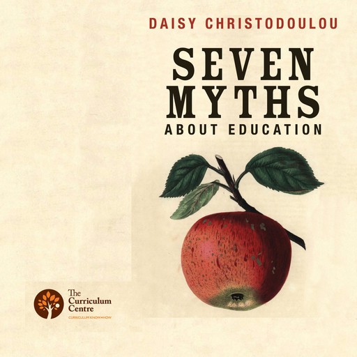 Seven Myths About Education, Daisy Christodoulou