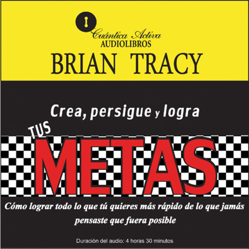 Crea, persigue y logra tus metas / Goals! How to get everything you want faster than you ever thought possible., Brian Tracy