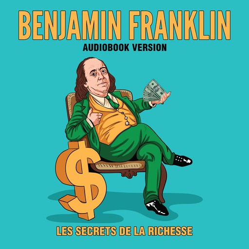 L'Autobiographie De Benjamin Franklin, Benjamin Franklin