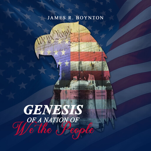 Genesis of a Nation of We the People, James Robert Boynton