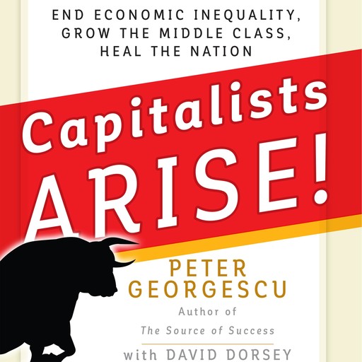 Capitalists Arise!, Peter Georgescu, David Dorsey