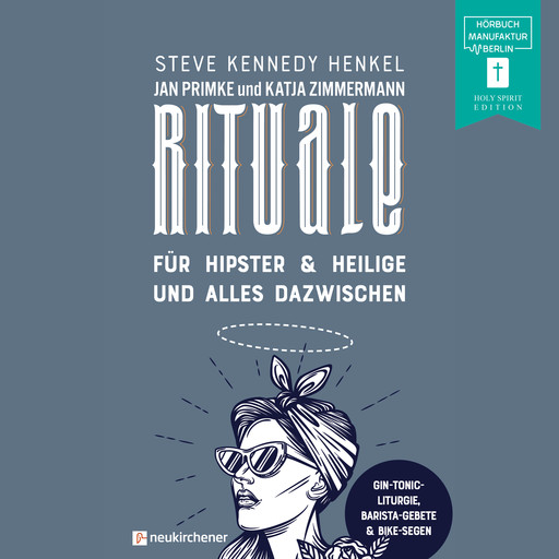 Rituale - für Hipster & Heilige und alles dazwischen (ungekürzt), Steve Kennedy Henkel