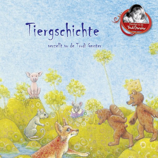 Tiergschichte verzellt vo de Trudi Gerster, Trudi Gerster