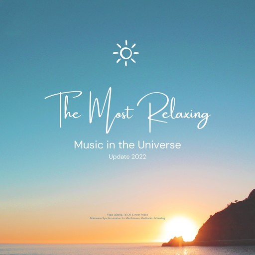 The Most Relaxing Music in the Universe: Yoga, Qigong, Tai Chi & Inner Peace, Holistic Music for Mindful Living